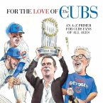 For the Love of the Cubs: An A-Z Primer for Cubs Fans of All Ages