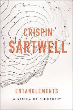 Entanglements: A System of Philosophy - Sartwell, Crispin