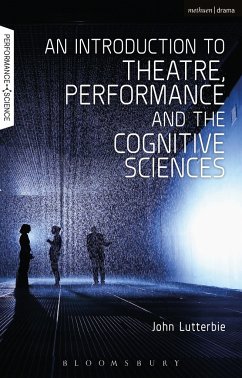 An Introduction to Theatre, Performance and the Cognitive Sciences - Lutterbie, Professor John (Stony Brook University, USA)