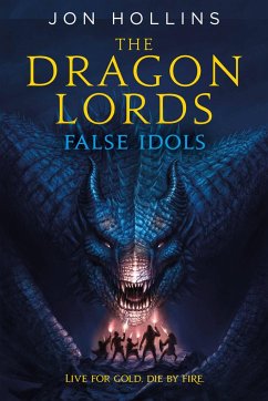 The Dragon Lords: False Idols - Hollins, Jon