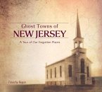 Ghost Towns of New Jersey: A Tour of Our Forgotten Places