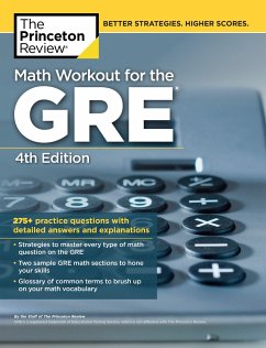 Math Workout for the Gre, 4th Edition: 275+ Practice Questions with Detailed Answers and Explanations - The Princeton Review