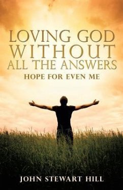 Loving God Without All The Answers - Hill, John Stewart