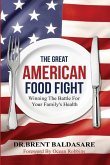 The Great American Food Fight: Winning The Battle For Family Health