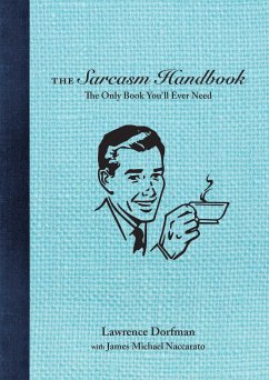 The Sarcasm Handbook - Dorfman, Lawrence; Naccarato, James Michael