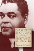 Diasporic Blackness: The Life and Times of Arturo Alfonso Schomburg