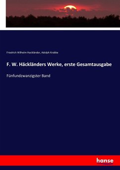 F. W. Häckländers Werke, erste Gesamtausgabe F. W. Häckländers Werke, erste Gesamtausgabe