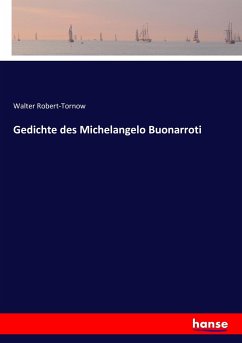 Gedichte des Michelangelo Buonarroti - Robert-Tornow, Walter