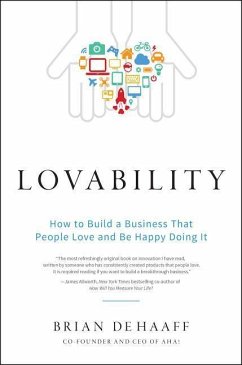 Lovability: How to Build a Business That People Love and Be Happy Doing It - de Haaff, Brian