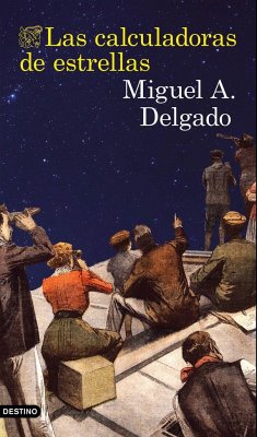 Las calculadoras de estrellas - Delgado, Miguel Ángel; Delgado Fernández, Miguel Ángel