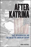 After Katrina: Race, Neoliberalism, and the End of the American Century