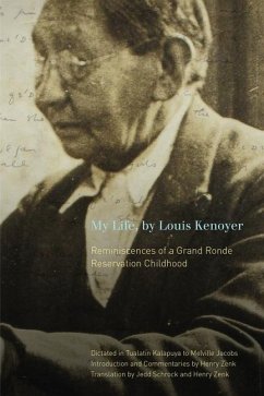 My Life, by Louis Kenoyer: Reminiscences of a Grand Ronde Reservation Childhood - Kenoyer, Louis