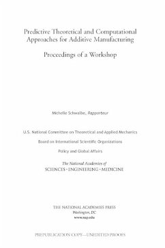 Predictive Theoretical and Computational Approaches for Additive Manufacturing - National Academies of Sciences Engineering and Medicine; Policy And Global Affairs; Board on International Scientific Organizations; U S National Committee on Theoretical and Applied Mechanics