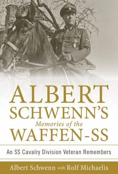 Albert Schwenn's Memories of the Waffen-SS: An SS Cavalry Division Veteran Remembers - Michaelis, Rolf; Schwenn, Albert