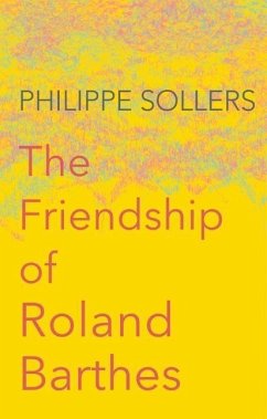 The Friendship of Roland Barthes - Sollers, Philippe