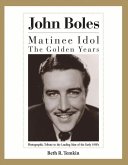 John Boles: The Matinee Idol: The Golden Years Volume 1