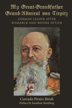 My Great-Grandfather Grand-Admiral von Tirpitz - Pirzio-Biroli, Corrado