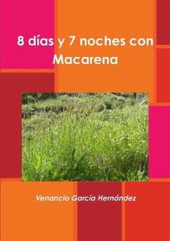 8 días y 7 noches con Macarena - Garcia Hernandez, Venancio