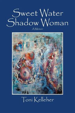 Sweet Water Shadow Woman - Kelleher, Toni