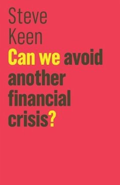 Can We Avoid Another Financial Crisis? - Keen, Steve