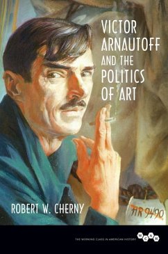 Victor Arnautoff and the Politics of Art - Cherny, Robert W.