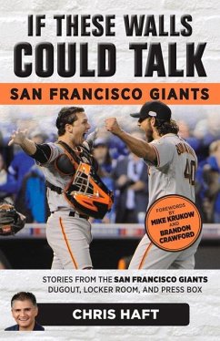 If These Walls Could Talk: San Francisco Giants - Haft, Chris