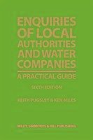 Enquiries of Local Authorities and Water Companies: A Practical Guide - Pugsley, Keith; Miles, Ken