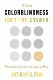 When Colorblindness Isn't the Answer: Humanism and the Challenge of Race