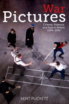War Pictures: Cinema, Violence, and Style in Britain, 1939-1945 - Puckett, Kent