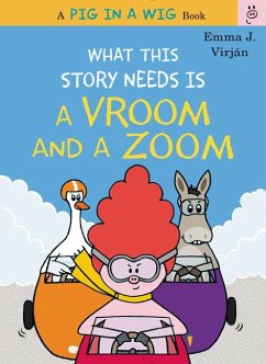 What This Story Needs Is a Vroom and a Zoom - Virjan, Emma J