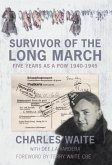 Survivor of the Long March: Five Years as a POW 1940-1945