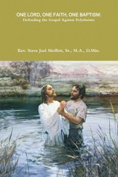 ONE LORD, ONE FAITH, ONE BAPTISM - Moffett, Sr. M. A. D. Min. Steve Jo