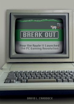 Break Out: How the Apple II Launched the PC Gaming Revolution - Craddock, David L.