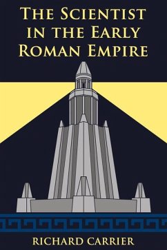 The Scientist in the Early Roman Empire - Carrier, Richard