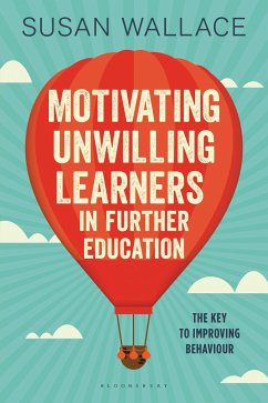 Motivating Unwilling Learners in Further Education - Wallace, Dr Susan
