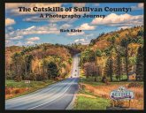 The Catskills of Sullivan County: A Photography Journey: Volume 1