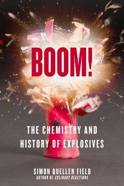 Boom!: The Chemistry and History of Explosives - Field, Simon Quellen