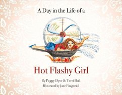 A Day in the Life of a Hot Flashy Girl: Volume 1 - Dyer, Peggy; Hall, Terri