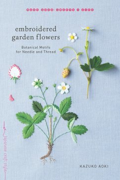Embroidered Garden Flowers: Botanical Motifs for Needle and Thread - Aoki, Kazuko