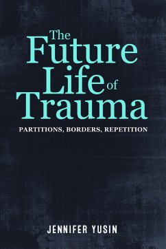 The Future Life of Trauma - Yusin, Jennifer
