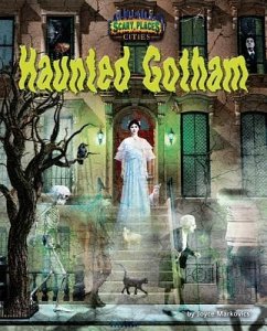 Haunted Gotham - Markovics, Joyce