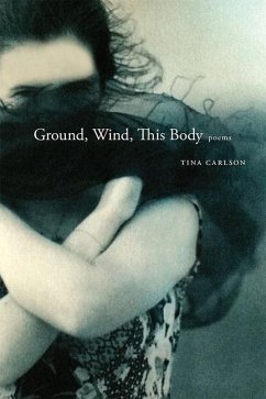 Ground, Wind, This Body - Carlson, Tina