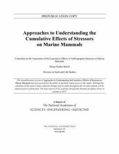 Approaches to Understanding the Cumulative Effects of Stressors on Marine Mammals - National Academies of Sciences Engineering and Medicine; Division On Earth And Life Studies; Ocean Studies Board; Committee on the Assessment of the Cumulative Effects of Anthropogenic Stressors on Marine Mammals