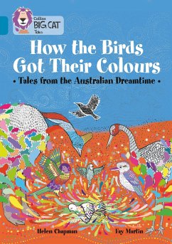 How the Birds Got Their Colours: Tales from the Australian Dreamtime - Chapman, Helen