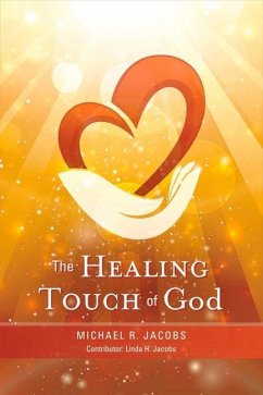The Healing Touch of God: Volume 1 - Jacobs, Michael R.; Jacobs, Linda H.