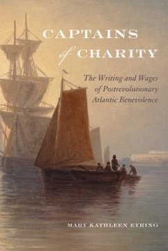 Captains of Charity: The Writing and Wages of Postrevolutionary Atlantic Benevolence - Eyring, Mary Kathleen