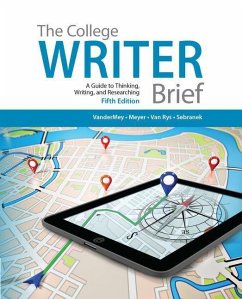 The College Writer: A Guide to Thinking, Writing, and Researching, Brief (with 2016 MLA Update Card) - Vandermey, Randall; Meyer, Verne; Rys, John Van