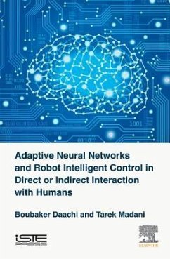 Adaptive Neural Networks and Robot Intelligent Control in Direct or Indirect Interaction with Humans - Daachi, Boubaker; Madani, Tarek