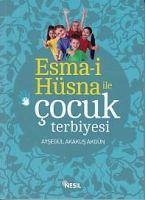 Esma-i Hüsna ile Cocuk Terbiyesi - Akakus Akgün, Aysegül