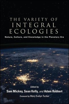 The Variety of Integral Ecologies: Nature, Culture, and Knowledge in the Planetary Era